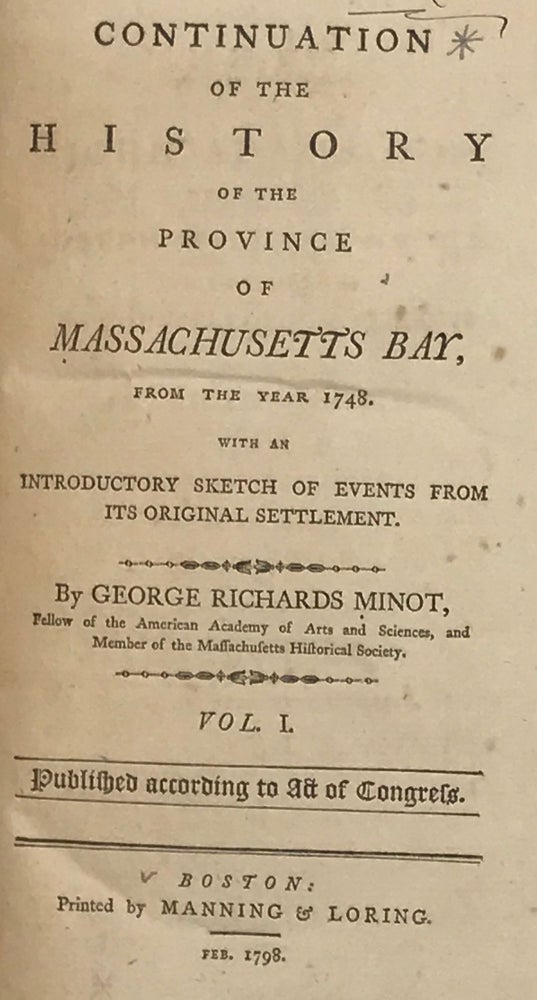 Item #67298 CONTINUATION OF THE HISTORY OF THE PROVINCE OF MASSACHUSETTS BAY, From the Year 1748, With an Introductory Sketch of Events from Its Original Settlement. George Richards MINOT.