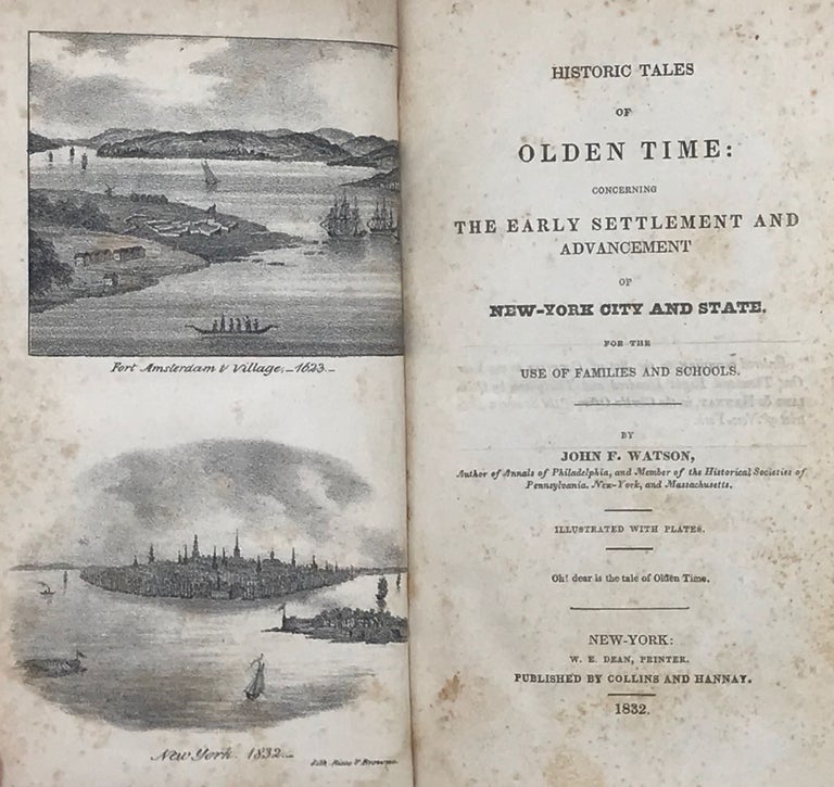 Item #67328 HISTORIC TALES OF OLDEN TIME: Concerning the Early Settlement and Advancement of New-York City and State. For the Use of Families and Schools. Illustrated with Plates. John F. WATSON.