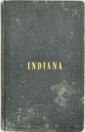 INDIANA: in Relation to Its Geography, Statistics, Institutions, County Topography, Etc. With a "Reference Index" to Colton's Maps of Indiana.