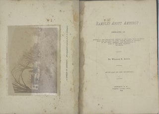 Item #67358 RAMBLES ABOUT AMHERST, EMBRACING AN HISTORICAL AND DESCRIPTIVE SKETCH OF THE TOWN,...