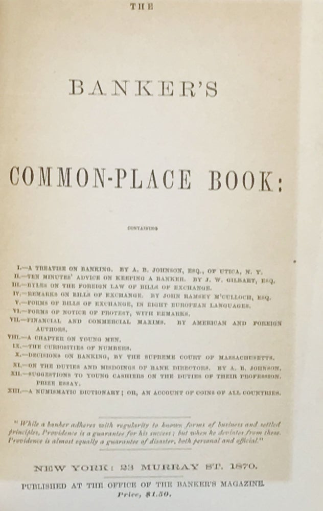 Item #67359 THE BANKER'S COMMON-PLACE BOOK: Containing I.--A Treatise on Banking. By A.B. Johnson... II.--Ten Minutes' Advice on Keeping a Banker. By J.W. Gilbart... XI.--On the Duties and Misdoings of Bank Directors. By A. B. Johnson.... [etc.]. J. Smith HOMANS.