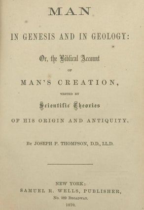 Item #67367 MAN IN GENESIS AND IN GEOLOGY: Or, the Biblical Account of Man's Creation, Tested by...