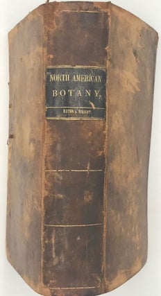 NORTH AMERICAN BOTANY; Comprising the Native and Common Cultivated Plants, North of Mexico.... In the Present Edition the Author is Associated with John Wright...Eighth Edition; With the very valuable additions of the Properties of Plants, from Lindley's New Medical Flora.