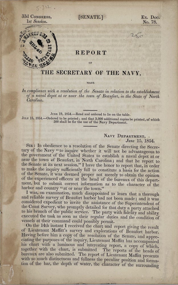 Item #67401 REPORT OF THE SECRETARY OF THE NAVY, Made in Compliance with a Resolution of the Senate in Relation to the Establishment of a Naval Depot at or Near the Town of Beaufort, in the State of North Carolina [caption title]. J. C. DOBBIN.