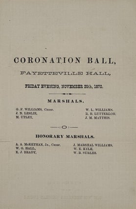 Item #67419 CORONATION BALL, / FAYETTEVILLE HALL, / FRIDAY EVENING, NOVEMBER 25TH, 1870. /...