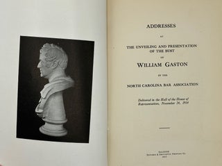 Item #67422 ADDRESSES AT THE UNVEILING AND PRESENTATION OF THE BUST OF WILLIAM GASTON by the...