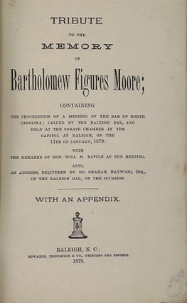Item #67444 TRIBUTE TO THE MEMORY OF BARTHOLOMEW FIGURES MOORE; Containing the proceedings of a...