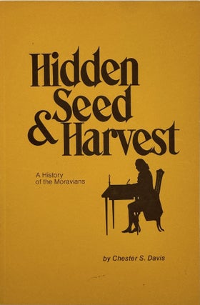 Item #67446 HIDDEN SEED & HARVEST: A History of the Moravians. Chester S. DAVIS