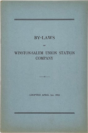 Item #67495 BY-LAWS OF WINSTON-SALEM UNION STATION COMPANY, Adopted April 1st, 1916 [cover and...