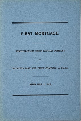 Item #67497 FIRST MORTGAGE: Winston-Salem Union Station Company to Wachovia Bank and Trust...