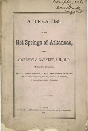 Item #67504 A TREATISE ON THE HOT SPRINGS OF ARKANSAS. A. M. GARNETT, Algernon, M. D., A Resident...