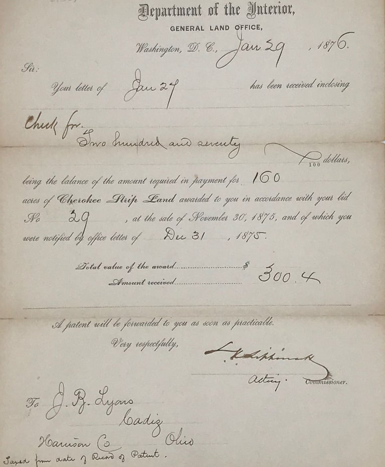 Item #67527 ACKNOWLEDGING PAYMENT OF BALANCE DUE FOR 160 ACRES OF CHEROKEE STRIP LAND AWARDED IN ACCORDANCE WITH A BID AT THE SALE OF NOVEMBER 30, 1875, in an autograph letter signed by acting commissioner L.K. Lippincott, Dept. of Interior, General Land Office, Washington, D.C., January 29, 1876