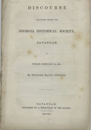 Item #67556 A DISCOURSE DELIVERED BEFORE THE GEORGIA HISTORICAL SOCIETY, SAVANNAH, ON FRIDAY,...