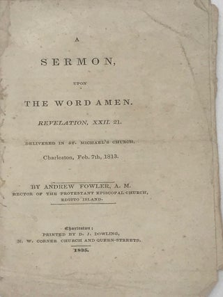 Item #67587 A SERMON, UPON THE WORD AMEN. Revelation, XXII. 21. Delivered in St. Michael's...