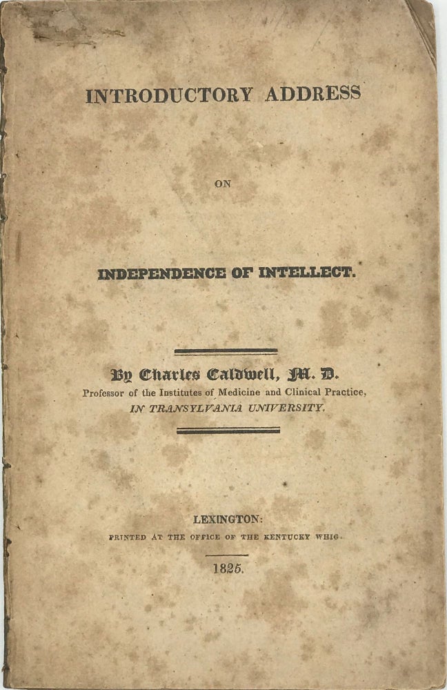 Item #67589 INTRODUCTORY ADDRESS ON INDEPENDENCE OF INTELLECT. Charles CALDWELL.