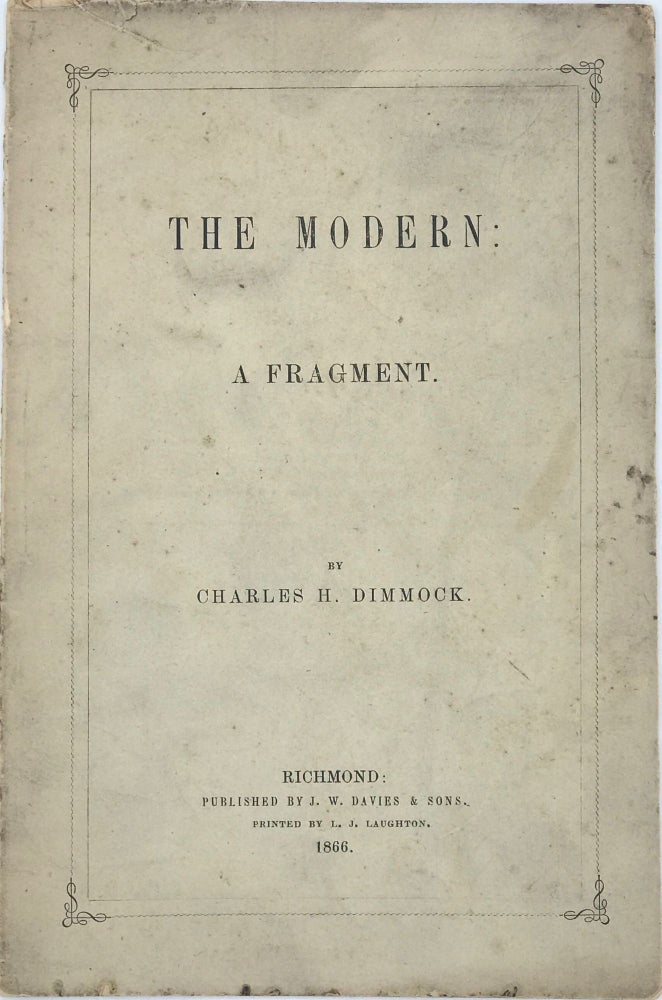 Item #67605 THE MODERN: A FRAGMENT. Charles H. DIMMOCK.