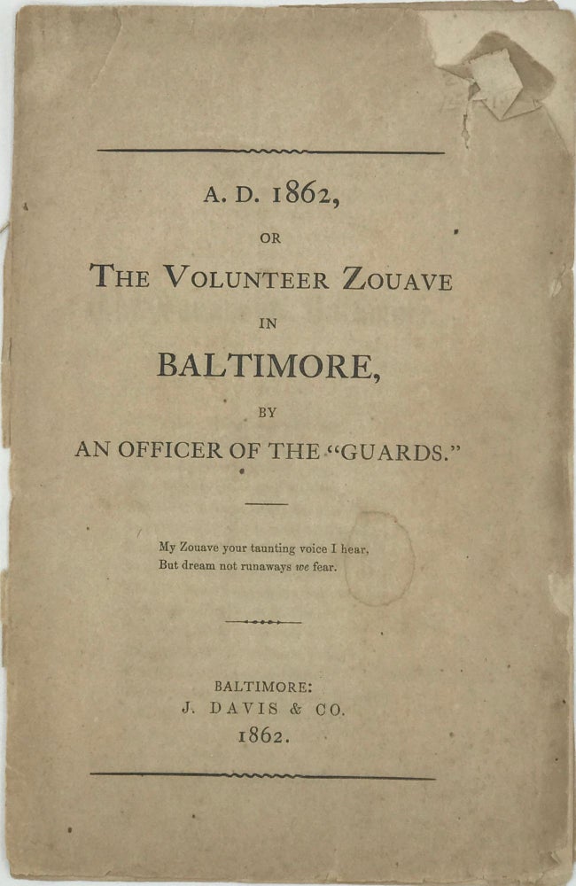 Item #67606 A.D. 1862, OR THE VOLUNTEER ZOUAVE IN BALTIMORE, by an Officer of the "Guards." Thomas Hollingswoth MORRIS.