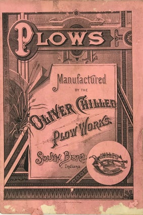 Item #67653 PLOWS MANUFACTURED BY THE OLIVER CHILLED PLOW WORKS, SOUTH BEND INDIANA [cover title
