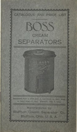 Item #67660 CATALOGUE AND PRICE LIST. BOSS CREAM SEPARATORS. Manufactured by Bluffton Cream...