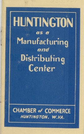 Item #67680 HUNTINGTON AS A MANUFACTURING AND DISTRIBUTING CENTER [cover title