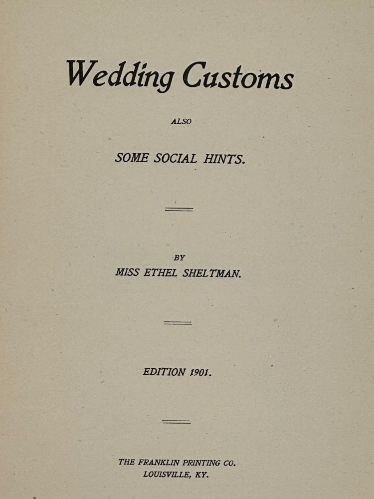 Item #67773 WEDDING CUSTOMS; ALSO, SOME SOCIAL HINTS. Miss Ethel SHELTMAN.