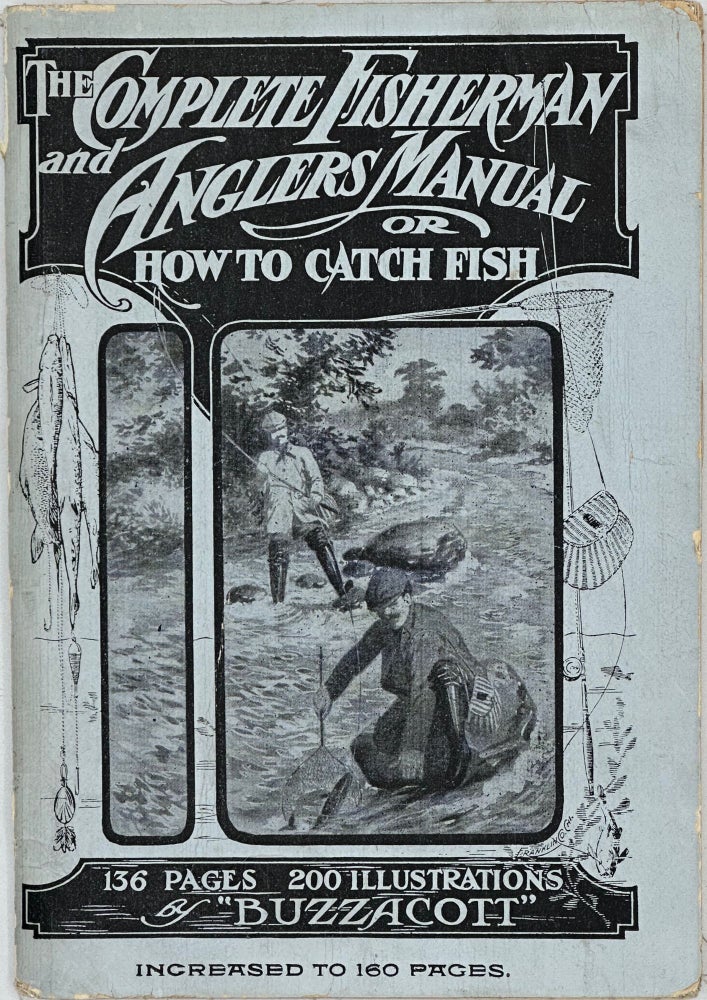 Item #67785 THE COMPLETE FISHERMAN AND ANGLERS MANUAL; or, How to Catch Fish, by “Buzzacott.”. Francis H. BUZZACOTT.
