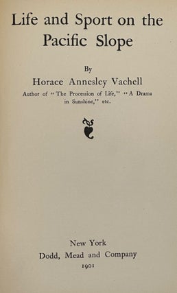 Item #67786 LIFE AND SPORT ON THE PACIFIC SLOPE. Horace Annesley VACHELL