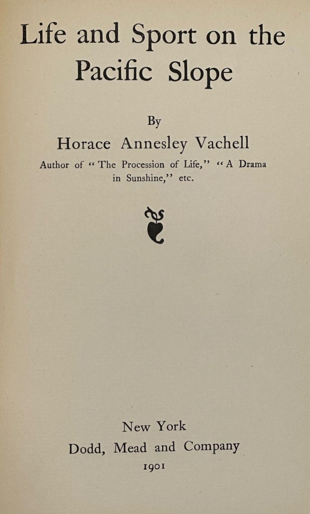 Item #67786 LIFE AND SPORT ON THE PACIFIC SLOPE. Horace Annesley VACHELL.