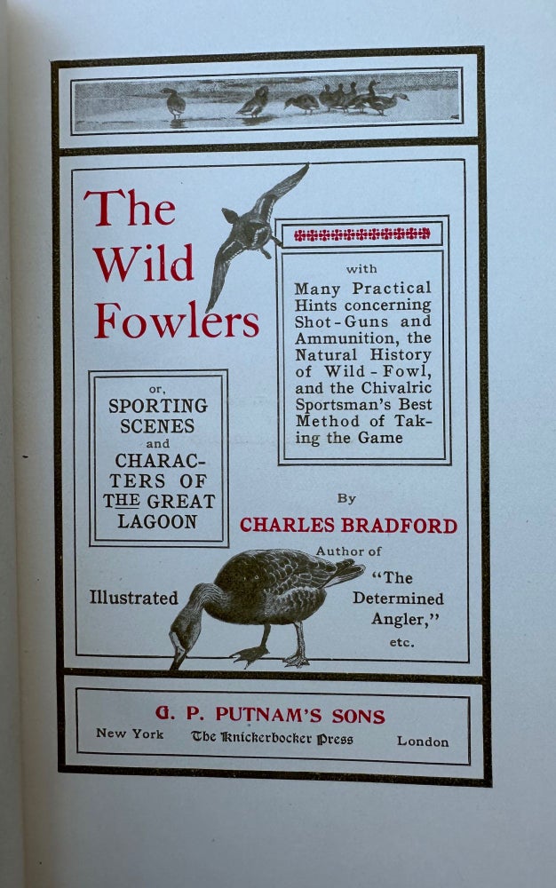 Item #67846 THE WILDFOWLERS; or, Sporting Scenes and Characters of the Great Lagoon; With Many Practical Hints Concerning Shot-Guns, Ammunition, and the Natural History of Wild-Fowl and the Chivalric Sportsman’s Best Method of Taking the Game. Illustrated. Charles BRADFORD.