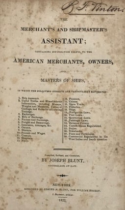 Item #67867 THE MERCHANT'S AND SHIPMASTER'S ASSISTANT; Containing Information Useful to the...
