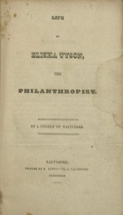Item #67876 LIFE OF ELISHA TYSON, THE PHILANTHROPIST. By a Citizen of Baltimore. John S. TYSON