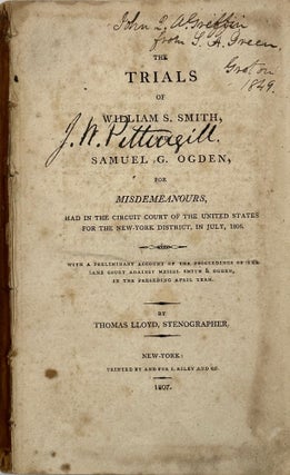 Item #67903 THE TRIALS OF WILLIAM S. SMITH AND SAMUEL G. OGDEN, FOR MISDEMEANOURS, HAD IN THE...
