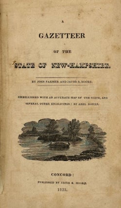 Item #67922 A GAZETTEER OF THE STATE OF NEW HAMPSHIRE. Embellished with an Accurate Map of the...