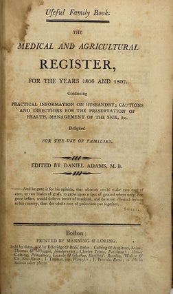 Item #67923 THE MEDICAL AND AGRICULTURAL REGISTER, FOR THE YEARS 1806 AND 1807. CONTAINING...