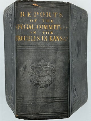 REPORT OF THE SPECIAL COMMITTEE APPOINTED TO INVESTIGATE THE TROUBLES IN KANSAS; With the Views of the Minority of Said Committee.