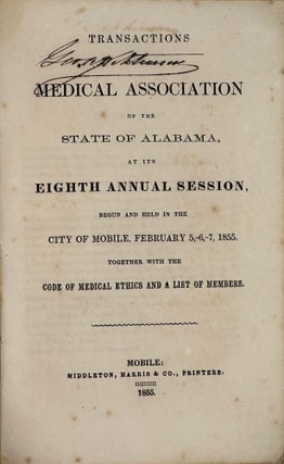 Item #68077 TRANSACTIONS OF THE MEDICAL ASSOCIATION OF THE STATE OF ALABAMA, at Its Eighth Annual...