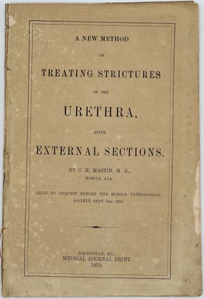 Item #68083 A NEW METHOD OF TREATING STRICTURES OF THE URETHRA AFTER EXTERNAL SECTIONS [cover and...