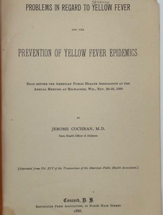 Item #68084 PROBLEMS IN REGARD TO YELLOW FEVER AND THE PREVENTION OF YELLOW FEVER EPIDEMICS. Read...