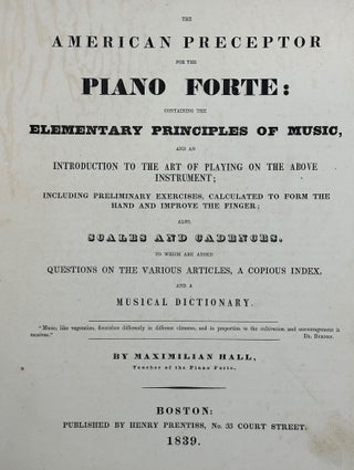 Item #68087 THE AMERICAN PRECEPTOR FOR THE PIANO FORTE: containing the elementary principles of...