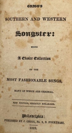 Item #68089 GRIGG'S SOUTHERN AND WESTERN SONGSTER: being a Choice Collection of the Most...
