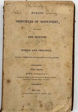 Item #68097 BURNS'S PRINCIPLES OF MIDWIFERY; INCLUDING THE DISEASES OF WOMEN AND CHILDREN:...