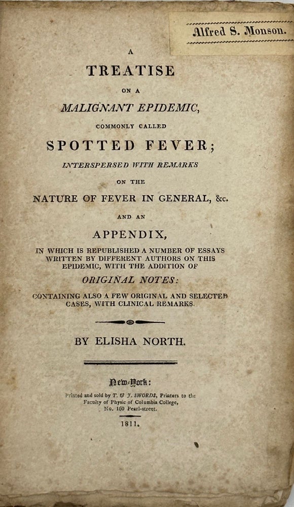 Item #68098 A TREATISE ON A MALIGNANT EPIDEMIC, COMMONLY CALLED SPOTTED FEVER; Interspersed with Remarks on the Nature of Fever in General, &c. Elisha NORTH.