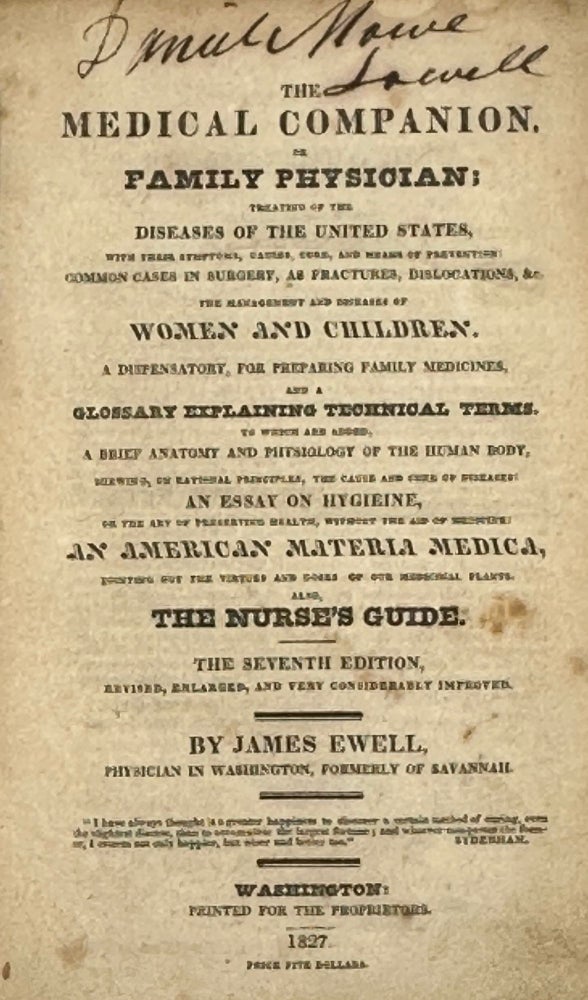 Item #68108 THE MEDICAL COMPANION, OR FAMILY PHYSICIAN; Treating of the Diseases of the United States...the Management and Diseases of Women and Children...an American Materia Medica...also the Nurse's Guide. The Seventh Edition, Revised, Enlarged, and Very Considerably Improved. James EWELL.
