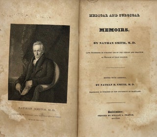 Item #68114 MEDICAL AND SURGICAL MEMOIRS... Edited with Addenda, by Nathan R. Smith, M.D. Nathan...