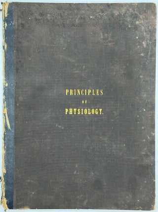 PRINCIPLES OF PHYSIOLOGY; Designed for the Use of Schools, Academies, Colleges, and the General Reader. Comprising a Familiar Explanation of the Structure and Functions of the Organs of Man ... also, an Essay on the Preservation of Health; With Fourteen quarto plates, and over 80 engravings on wood...