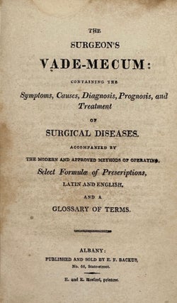 Item #68117 THE SURGEON'S VADE-MECUM: Containing the Symptoms, Causes, Diagnosis, Prognosis, and...
