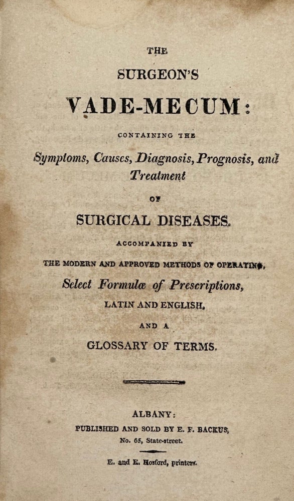 Item #68117 THE SURGEON'S VADE-MECUM: Containing the Symptoms, Causes, Diagnosis, Prognosis, and Treatment of Surgical Diseases. Accompanied by the Modern and Approved Methods of Operating, Select Formulae of Prescriptions, Latin and English, and a Glossary of Terms. Robert HOOPER.