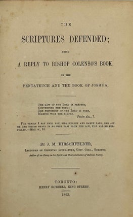 Item #68119 THE SCRIPTURES DEFENDED; Being a reply to Bishop Colenso's book, on the Pentateuch...