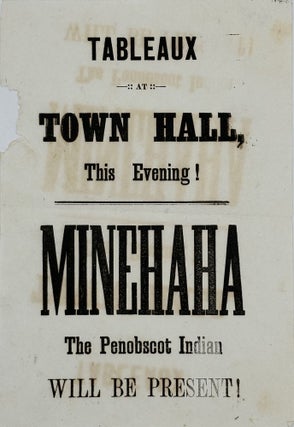 Item #68359 TABLEAUX / AT / TOWN HALL, / THIS EVENING! / MINEHAHA / THE PENOBSCOT INDIAN / WILL...