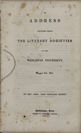 Item #68367 AN ADDRESS DELIVERED BEFORE THE LITERARY SOCIETIES OF THE WESLEYAN UNIVERSITY, August...